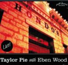 Taylor Pie with Eben Wood • Live at Hondo’s on Main • CD